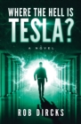 Where the Hell Is Tesla? a Novel - Book