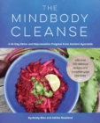 The Mindbody Cleanse : A 14-Day Detox and Rejuvenation Program from Ancient Ayurveda - Book
