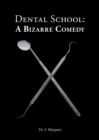 Dental School : A Bizarre Comedy - eBook