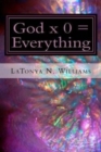 God x 0 = Everything : God x 0 = Everything: The Divine Equation - Book