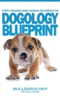 Puppy Training Guide : Raising the Perfect Pet - Dogology Blueprint - The Stress Free Puppy Guide to Training Your Dog Without the Headaches - Book