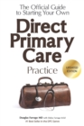 The Official Guide to Starting Your Own Direct Primary Care Practice - Book