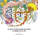 Seas & Serifs : An Adult Coloring Book for Lovers of Marine Life & Type - Book