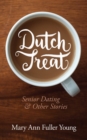 Dutch Treat, Senior Dating and Other Stories - eBook