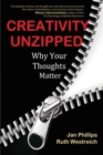 Creativity Unzipped : Why Your Thoughts Matter - Book
