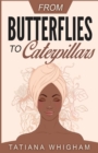 From Butterflies to Caterpillars - Book
