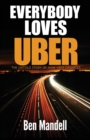 Everybody Loves Uber : The Untold Story of How Uber Operates - Book