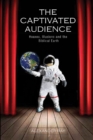 The Captivated Audience : Hoaxes, Illusions, and the Biblical Earth - Book