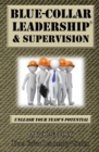 Blue-Collar Leadership & Supervision : Powerful Leadership Simplified - Book