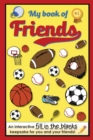 My Book of Friends - Sports Edition : An Interactive Fill-In-The-Blanks Keepsake for You and Your Friends! - Book
