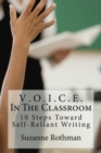 V . O . I . C . E . In The Classroom : 10 Steps Toward Self-Reliant Writing - Book