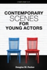 Contemporary Scenes for Young Actors : 34 High-Quality Scenes for Kids and Teens - Book