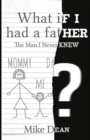 What If I Had A Father? : The Man I Never Knew - eBook