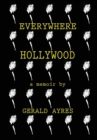 Everywhere Hollywood : A Memoir by Gerald Ayres - Book