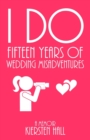 "I Do" Fifteen Years Of Wedding Misadventures - Book