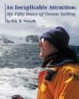 An Inexplicable Attraction : My Fifty Years of Ocean Sailing - Book
