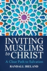 Inviting Muslims to Christ : A Clear Path to Salvation Including Quotations/Commentary from the Bible and Quran - Book