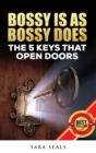 Bossy Is as Bossy Does : The 5 Keys That Open Doors - Book