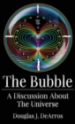 The Bubble : A Discussion About the Universe - Book