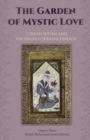 The Garden of Mystic Love : Volume II: Turkish Sufism and the Halveti-Jerrahi Lineage - Book