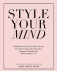 Style Your Mind : A Workbook and Lifestyle Guide For Women Who Want to Design Their Thoughts, Empower Themselves, and Build a Beautiful Life - Book