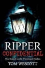 Ripper Confidential : New Research on the Whitechapel Murders - Book