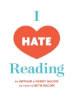 I Hate Reading : How to Get Through 20 Minutes of Reading Without Really Reading - Book