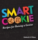 Smart Cookie : Recipes for Raising a Genius - Book