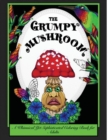 The Grumpy Mushroom : A Whimsical Yet Sophisticated Coloring Book for Adults - Book