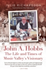 John A. Hobbs the Life and Times of Music Valley's Visionary - Book