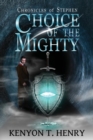 Choice of the Mighty : Chronicles of Stephen - Book