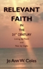 Relevant Faith in the Twenty-First Century : Living by Faith and Not by Sight - Book