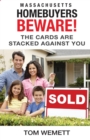 Massachusetts Homebuyers Beware! : The Cards Are Stacked Against You - Book