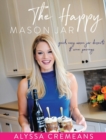 The Happy Mason Jar : Quick, Easy Mason Jar Desserts and Wine Pairings - Book