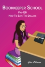 Bookkeeper School : Pre-Qb, How to Save Tax Dollars - Book
