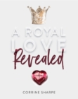 A Royal Love Revealed : My Journey from Sorrow to God's Heart - eBook