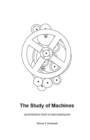 The Study of Machines : An Introduction to Mechanology - Book