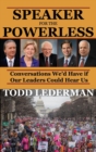 Speaker for the Powerless : Conversations We'd Have if Our Leaders Could Hear Us - Book