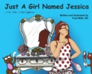 Just A Girl Named Jessica : A Lot Alike A Little Different - Book