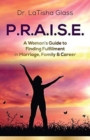 P.R.A.I.S.E. : A Woman's Guide to Finding Fulfillment in Marriage, Family & Career - Book