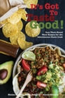 It's Got to Taste Good! : Easy Plant-Based Meat Recipes for the Adventurous Home Cook - Book