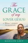 The Grace of My Lover (Jesus) a Woman's Journey to Salvation - Book