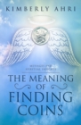 The Meaning of Finding Coins : Messages and Spiritual Insights - Book