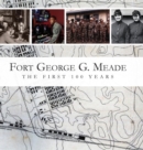 Fort George G. Meade : The First 100 Years - Book