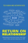 Return on Relationship : Relationships Are the New Currency: Honor Them, Invest in Them, and Start Measuring Your ROR - Book