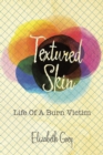 Textured Skin : Life of a Burn Victim - Book