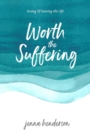 Worth the Suffering : loving & leaving this life - Book
