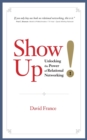 Show Up : Unlocking the Power of Relational Networking - Book