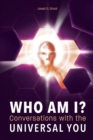 WHO AM I? Conversations with the UNIVERSAL YOU - Book
