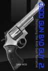 Good Gun Bad Guy 2 : Destroying the Anti-Gun Narrative - Book